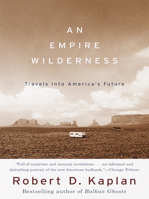 Title details for An Empire Wilderness by Robert D. Kaplan - Wait list